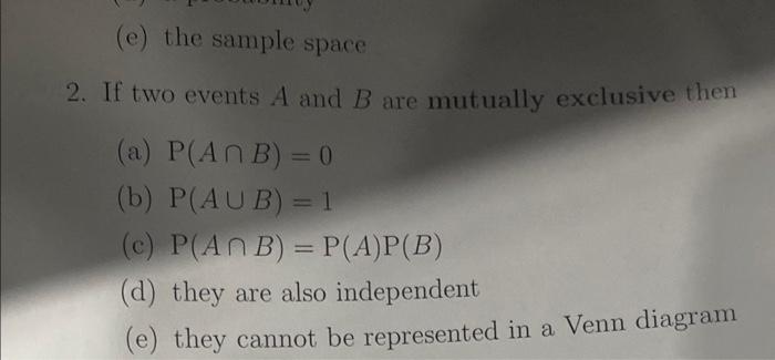 Solved 2. If two events A and B are mutually exclusive then | Chegg.com