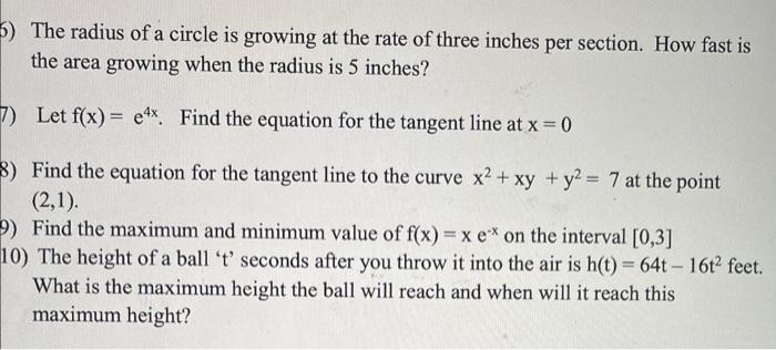 5) The radius of a circle is growing at the rate of three inches per section. How fast is
the area growing when the radius is