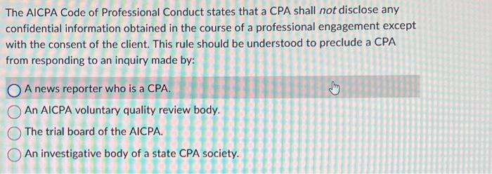 Solved The Aicpa Code Of Professional Conduct States That A 