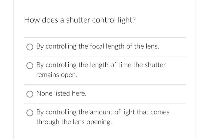 Solved How does a shutter control light? By controlling the | Chegg.com