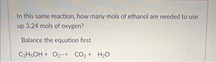 Solved In this same reaction, how many mols of ethanol are | Chegg.com