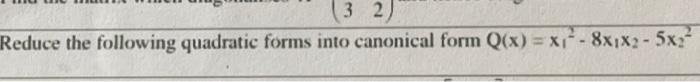 Solved Reduce The Following Quadratic Forms Into Canonical 4277