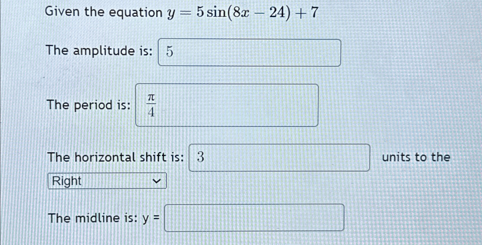 Solved Given the equation y=5sin(8x-24)+7The amplitude | Chegg.com