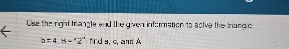 Solved Use the right triangle and the given information to | Chegg.com