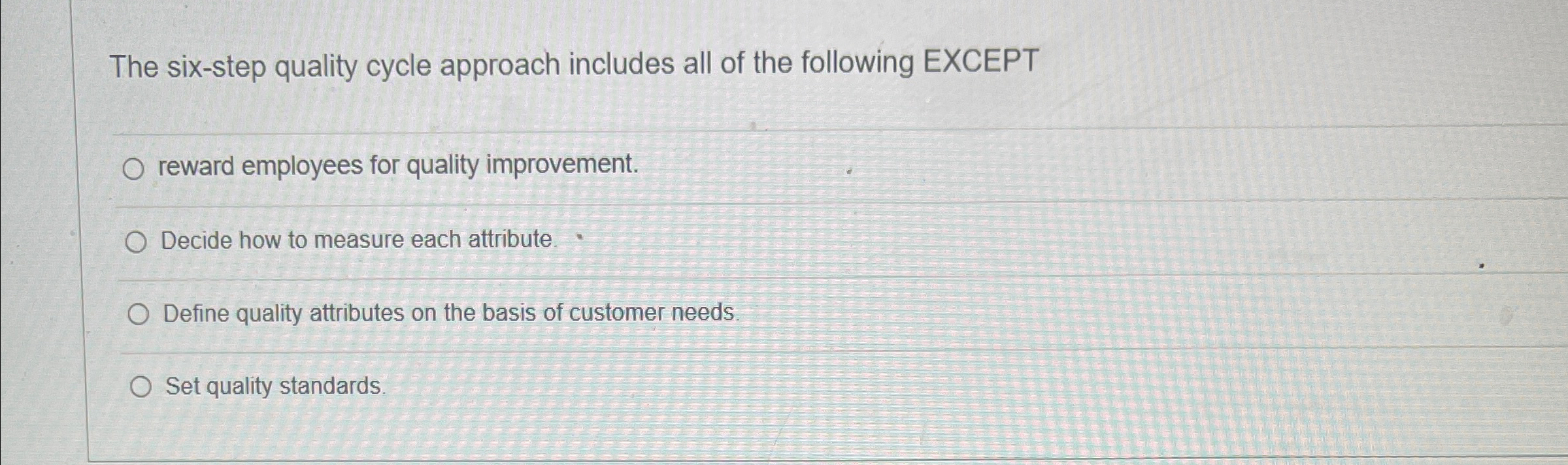 Solved The six-step quality cycle approach includes all of | Chegg.com