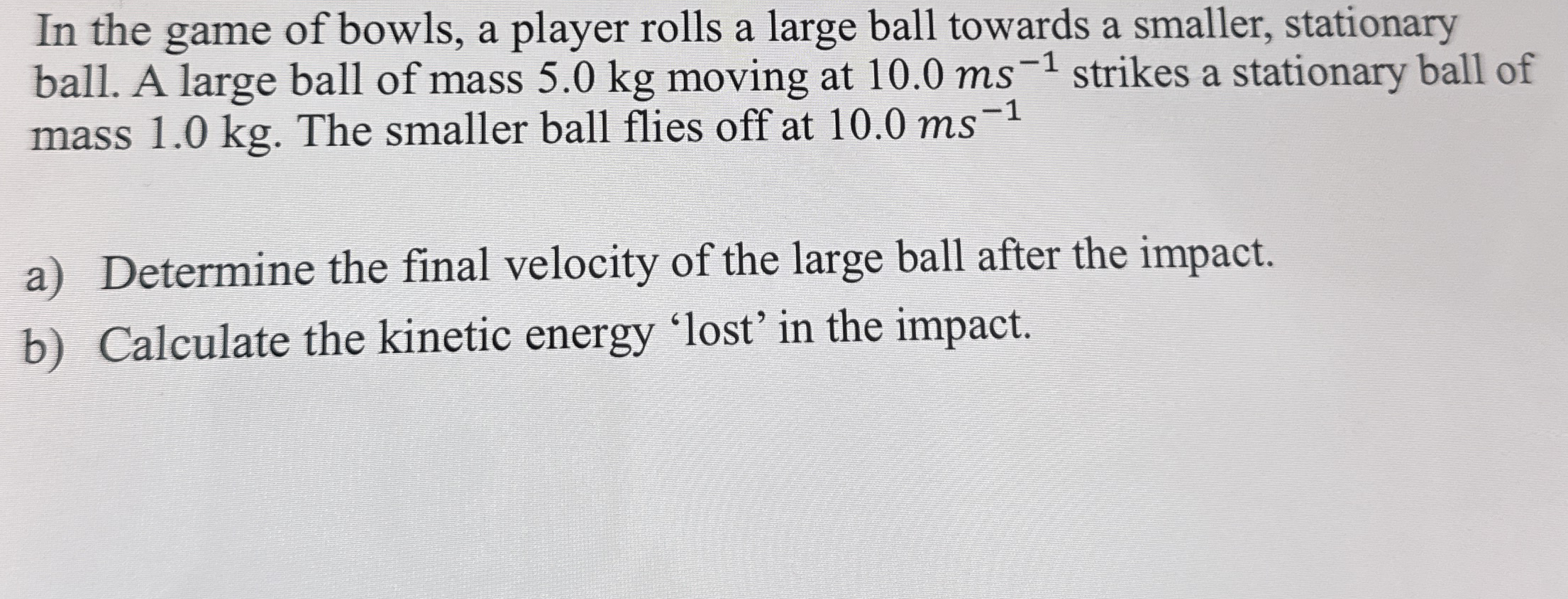 Solved In the game of bowls, a player rolls a large ball | Chegg.com