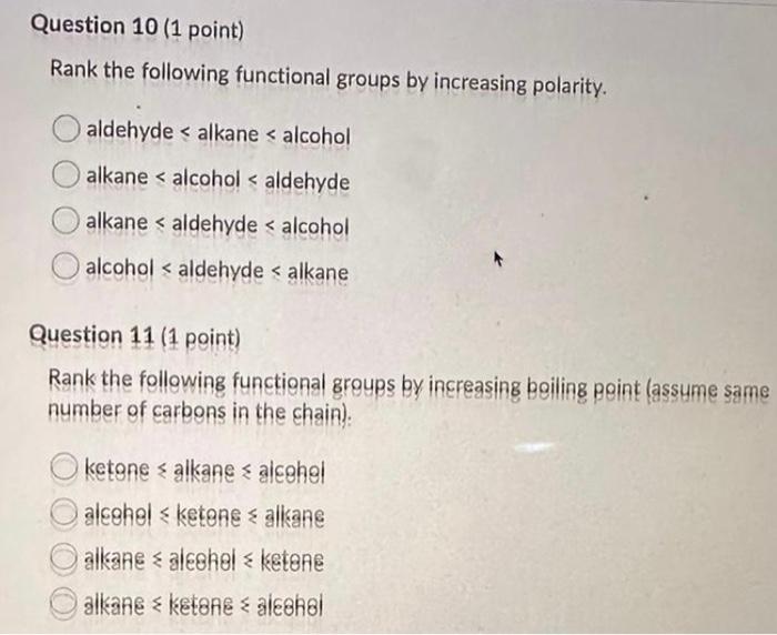 Rank the following functional groups by increasing polarity.
aldehyde \( \leqslant \) alkane \( \leqslant \) alcohol
alkane \