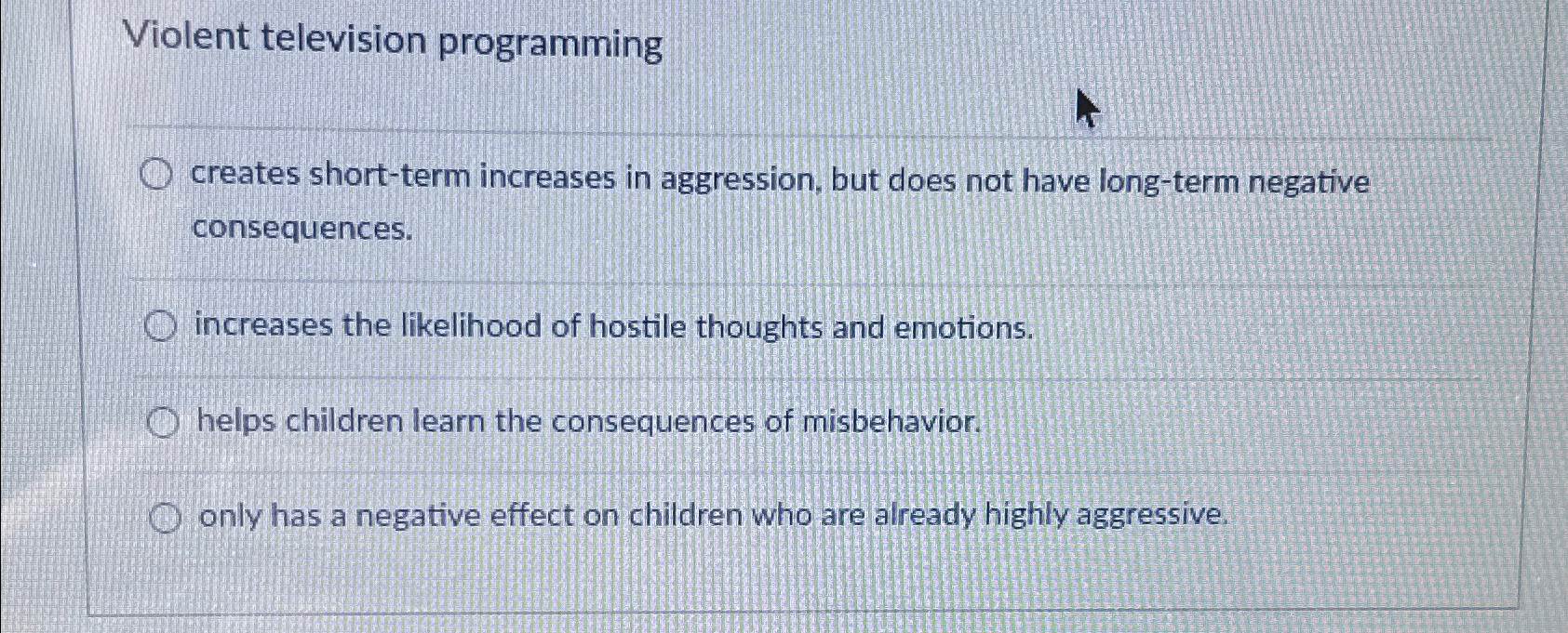 Solved Violent television programmingcreates short-term | Chegg.com