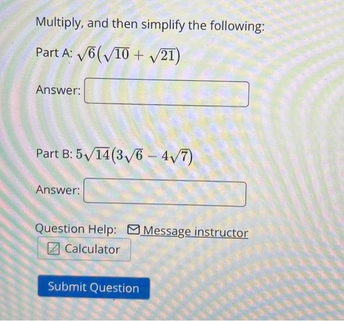 Solved Multiply, And Then Simplify The Following: Part A: | Chegg.com