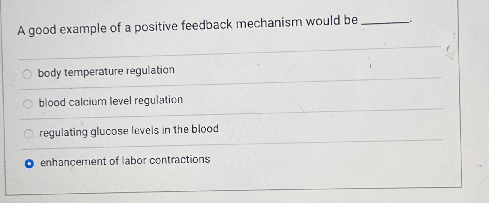 solved-a-good-example-of-a-positive-feedback-mechanism-would-chegg