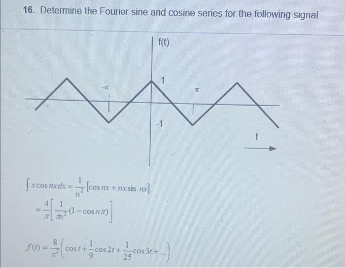 Solved 16. Determine the Fourier sine and cosine series for | Chegg.com