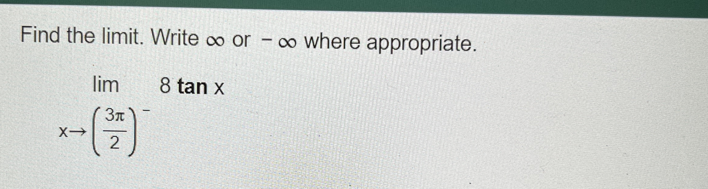 Find the limit. ﻿Write ∞ ﻿or ∞ ﻿where