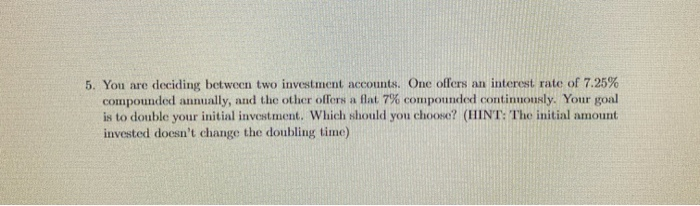Solved 5. You are deciding between two investment accounts. | Chegg.com