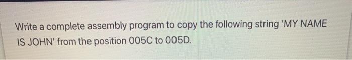 Solved Write a complete assembly program to copy the | Chegg.com
