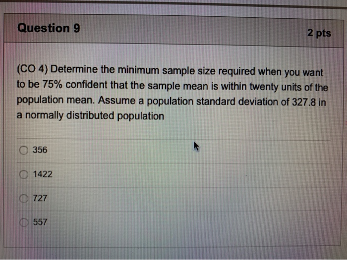 Solved Question 7 2 pts (CO 4) Determine the minimum sample | Chegg.com