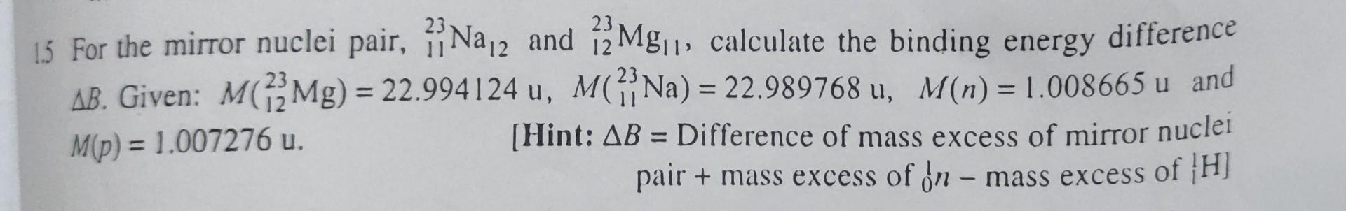 Solved 11 12 = = 15 For the mirror nuclei pair, 1 Naj2 and †