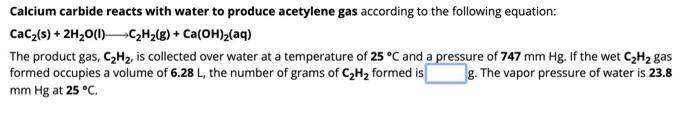 Solved Calcium carbide reacts with water to produce | Chegg.com