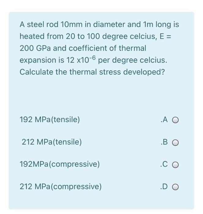 Solved A steel rod 10mm in diameter and 1m long is heated