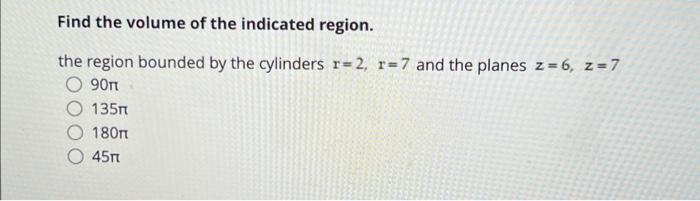 Solved Find the volume of the indicated region. the region | Chegg.com