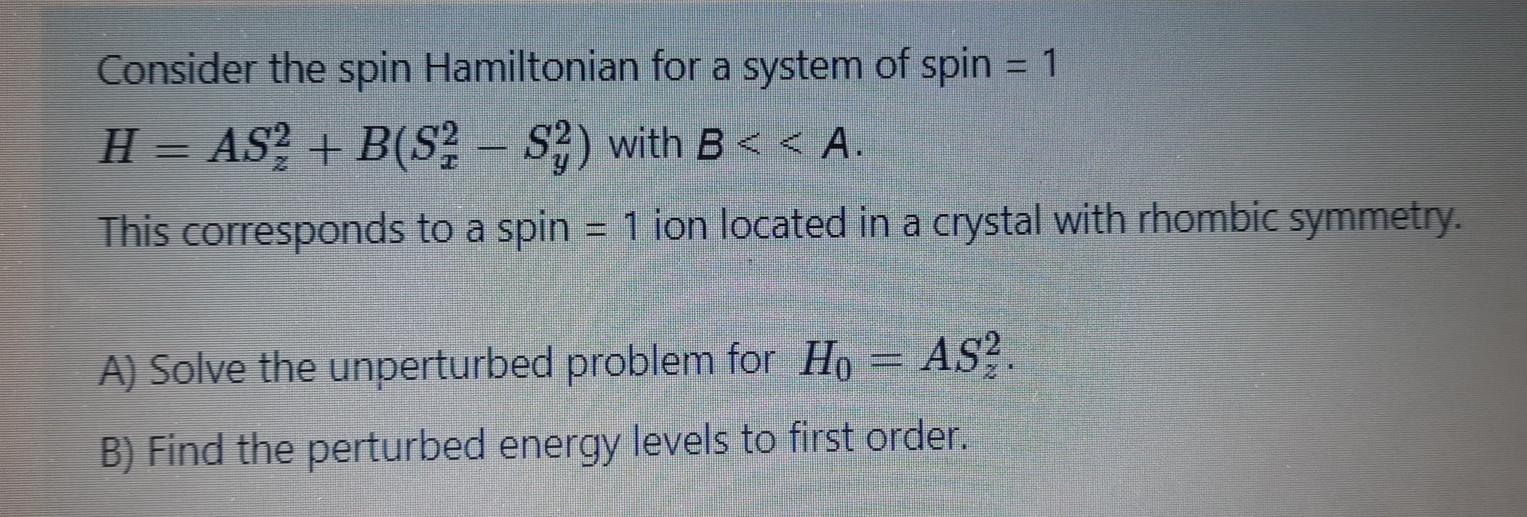 Solved Consider the spin Hamiltonian for a system of spin = | Chegg.com