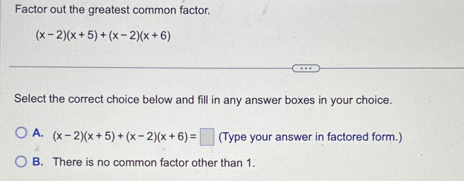 Solved Factor Out The Greatest Common | Chegg.com