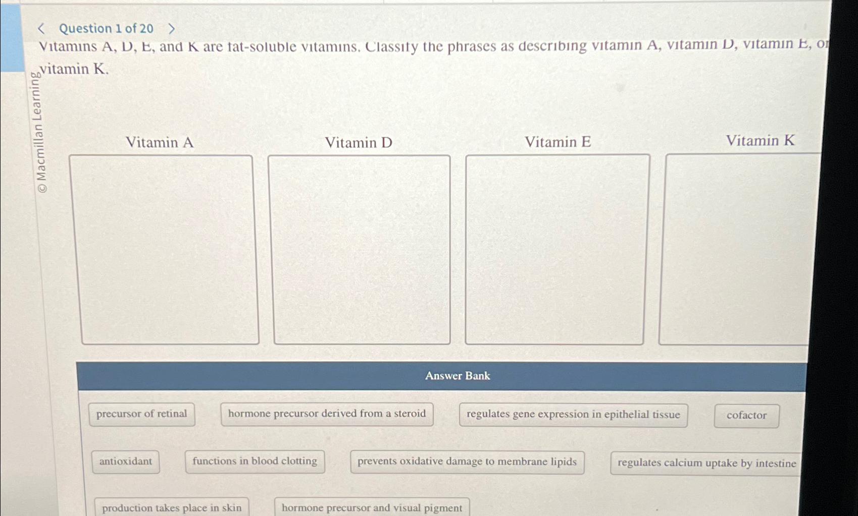 Solved Question 1 ﻿of 20Vitamins A,D,E, ﻿and K ﻿are