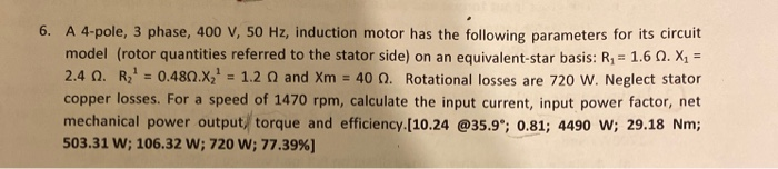 Solved 6. A 4-pole, 3 phase, 400 V, 50 Hz, induction motor | Chegg.com