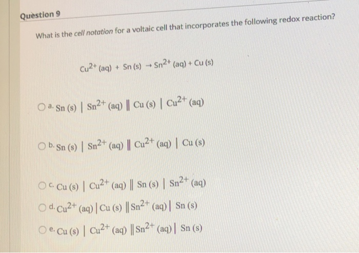 Solved Question 9 What is the cell notation for a voltaic | Chegg.com