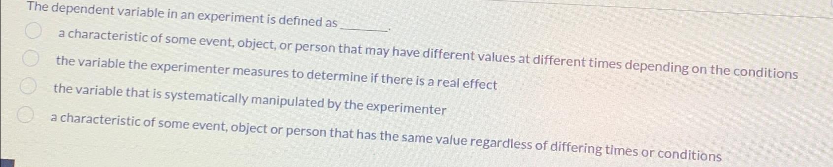 Solved The dependent variable in an experiment is defined | Chegg.com