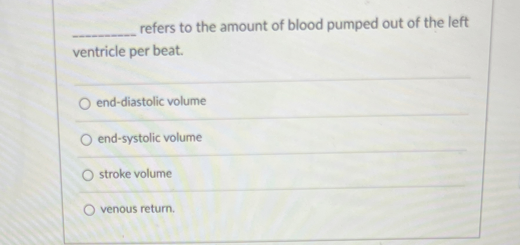 Solved q, ﻿refers to the amount of blood pumped out of the | Chegg.com