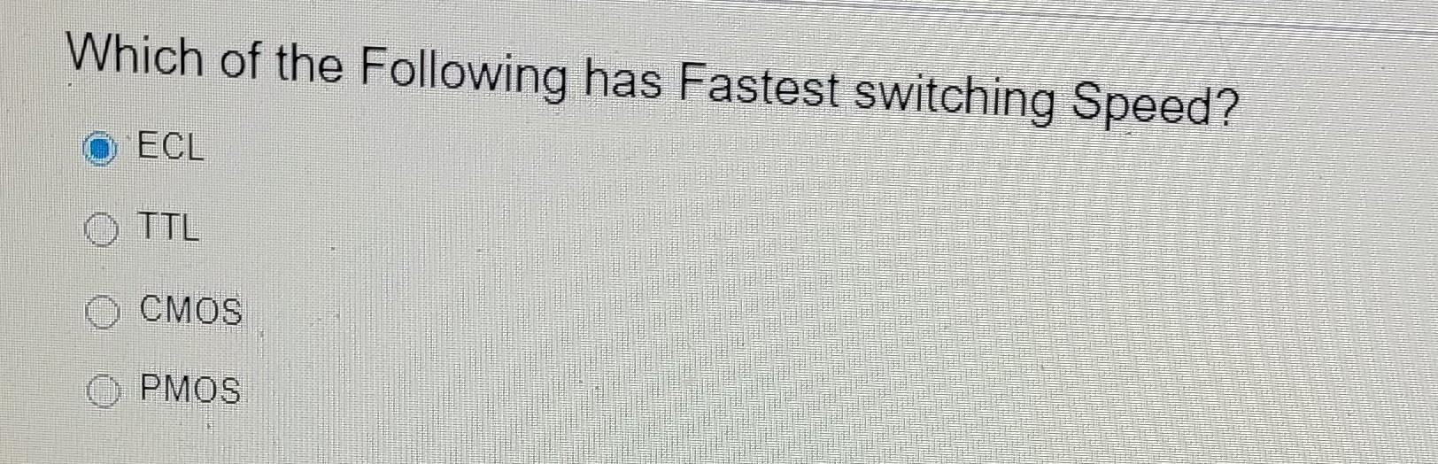 Solved Which of the Following has Fastest switching Speed? | Chegg.com