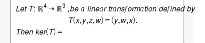 Solved Let T: R4 → R3,be a linear transformation defined by | Chegg.com