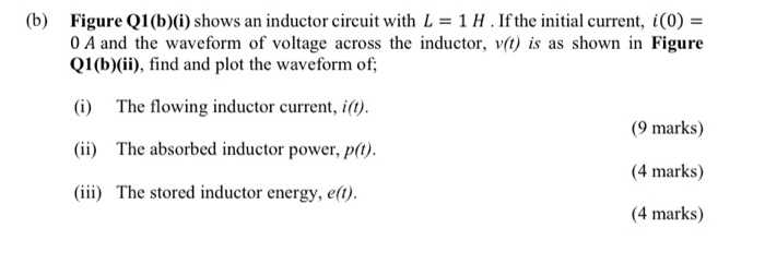 Simple Inductor Questions Solved (b) Figure Q1(b)(i) shows an inductor circuit with L | Chegg.com