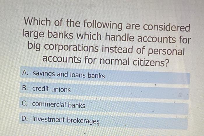 Solved Which of the following are considered large banks | Chegg.com