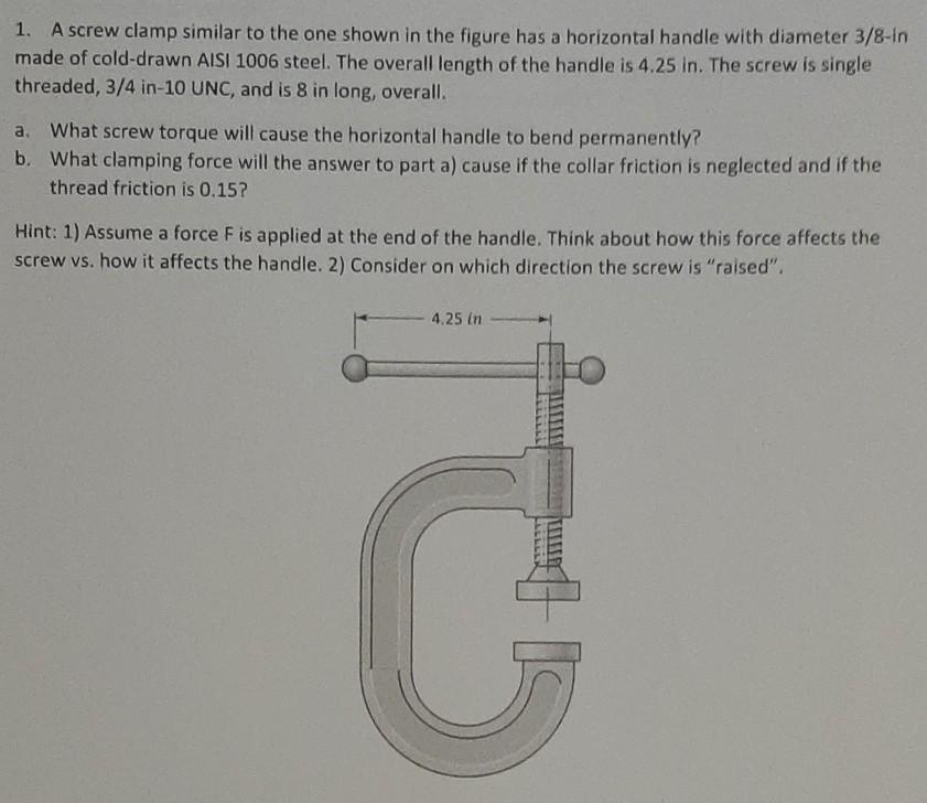 Solved 1. A screw clamp similar to the one shown in the