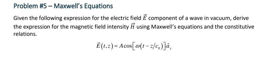 Solved Problem \#5 - Maxwell's Equations Given The Following | Chegg.com