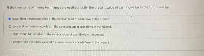 Solved If the time value of money techniques are used | Chegg.com