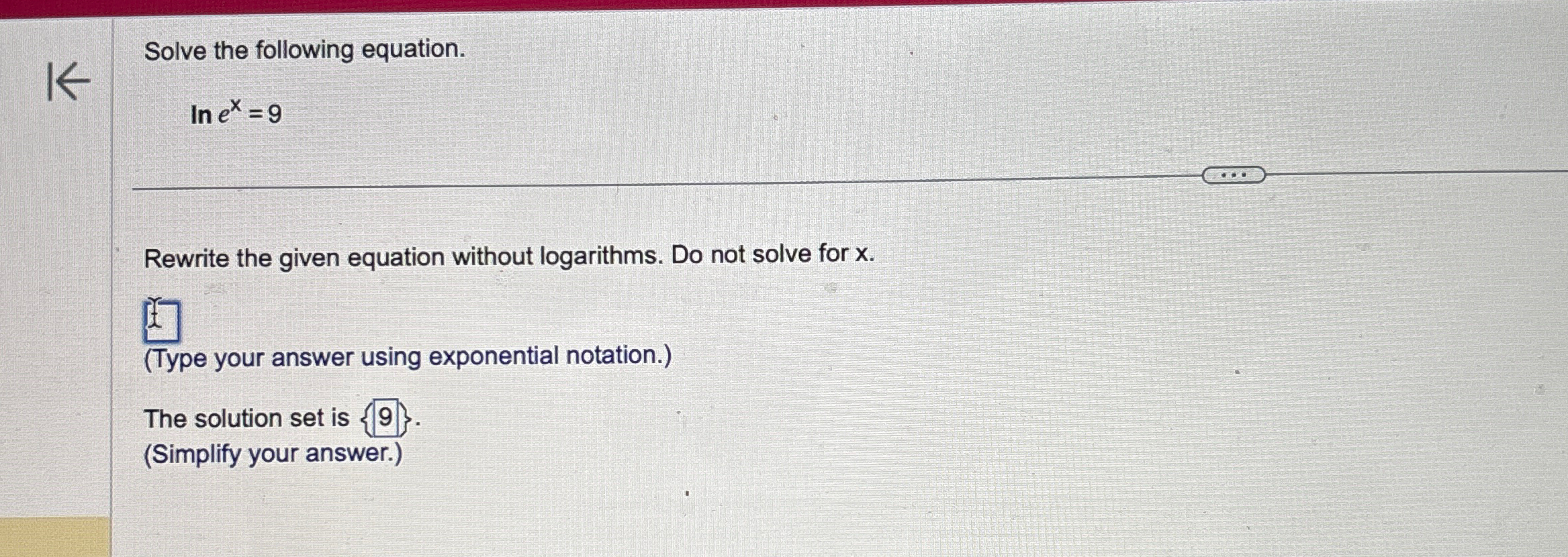 Solved Solve the following equation.lnex=9Rewrite the given | Chegg.com