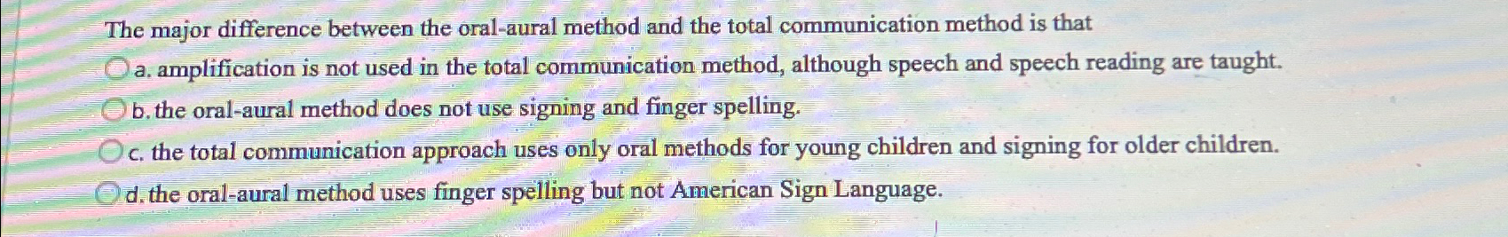 Solved The major difference between the oral-aural method | Chegg.com
