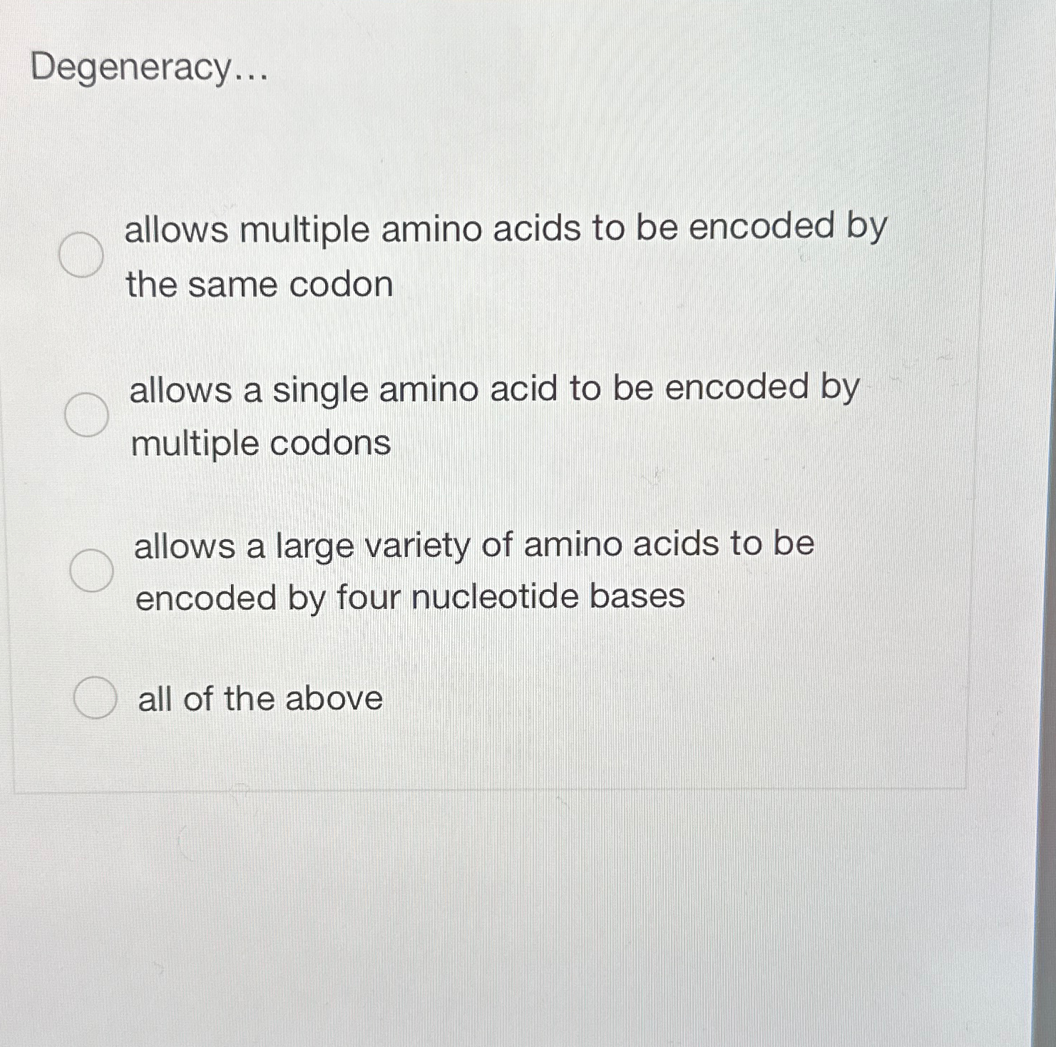 Solved Degeneracy...allows multiple amino acids to be
