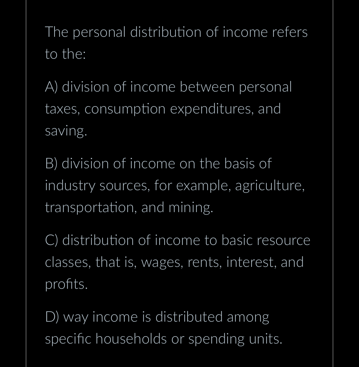 Solved The personal distribution of income refers to the:A) | Chegg.com