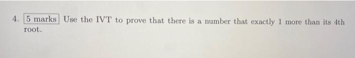 Solved 4. 5 marks Use the IVT to prove that there is a | Chegg.com