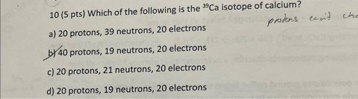 Solved 10(5 pts) Which of the following is the 39Ca isotope | Chegg.com