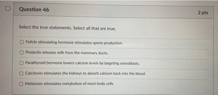 Solved D Question 46 2 pts Select the true statements. | Chegg.com