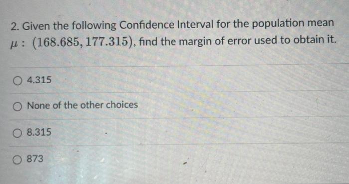 Solved 2. Given the following Confidence Interval for the | Chegg.com