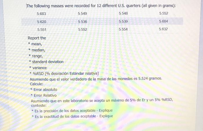 The following masses were recorded for 12 different U.S. quarters (all given in grams): \( \begin{array}{llll}5.683 & 5.549 &