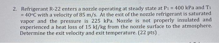 Solved 2. Refrigerant R−22 Enters A Nozzle Operating At 