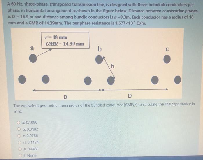 Solved A 60 Hz, three-phase, transposed transmission line, | Chegg.com