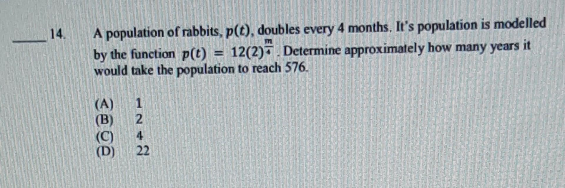 Solved 14. A Population Of Rabbits, P(t), Doubles Every 4 | Chegg.com