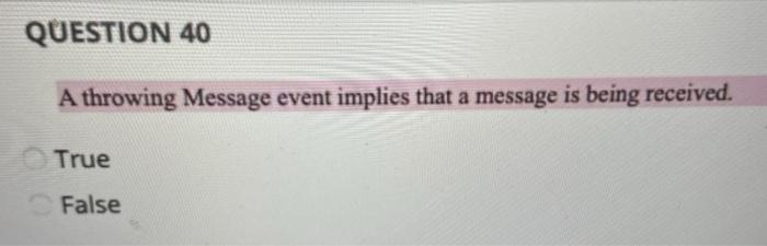 Solved QUESTION 40 A throwing Message event implies that a | Chegg.com